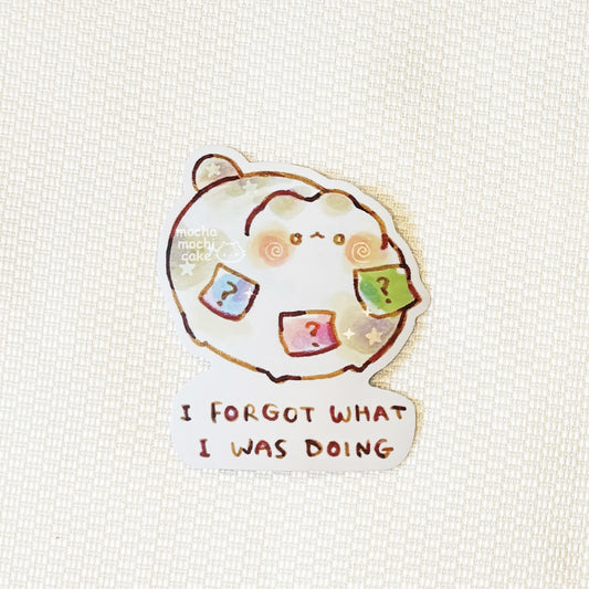 I Forgot What I Was Doing Vinyl Sticker