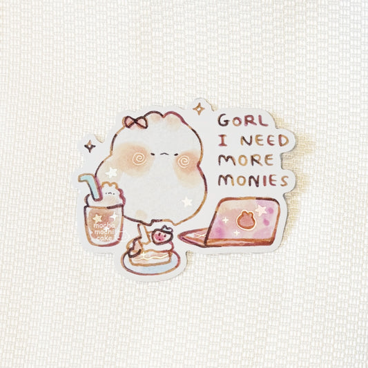 I Need More Monies Vinyl Sticker