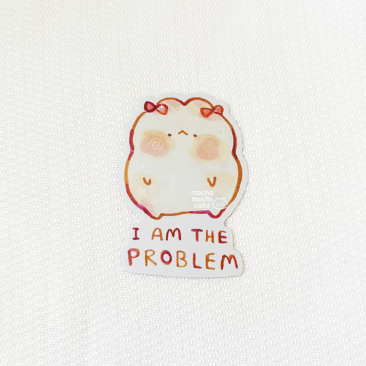 I Am The Problem Vinyl Sticker