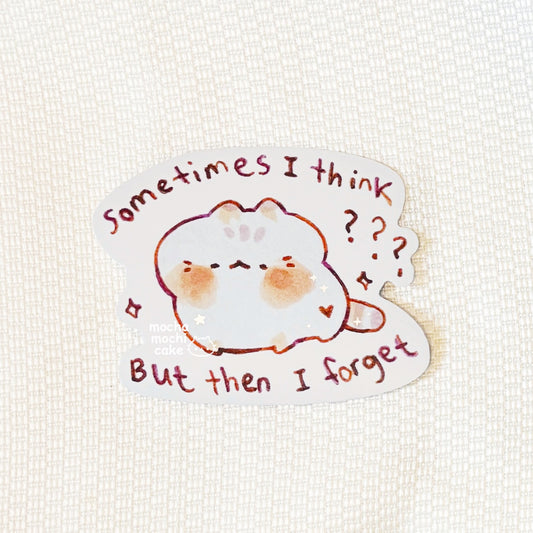 Sometimes I think But Then I Forget Vinyl Sticker